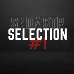 SNDMSTR Selection #1 (Electro House, Bass & Tech House)