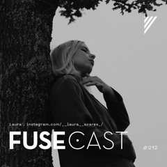 Fusecast #212 - Laura