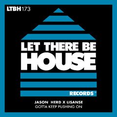 Jason Herd x Lisanse - Gotta Keep Pushing On [Let There Be House]