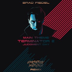 Brad Fiedel - Main Theme Terminator 2 Judgment Day (VYACHESLAV SHEMCHUK Remix)