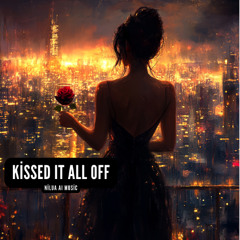 Kissed It All Off