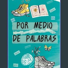 {READ/DOWNLOAD} 💖 Por medio de palabras (Spanish Edition) Full Book