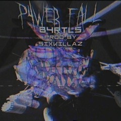 P4WER FALL (WITH $IXKILLAZ)