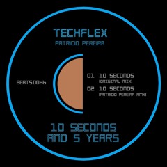 Techflex - 10 Seconds And 5 Years [Patricio Pereira Remix] [PT]
