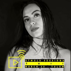 Stmul8 Sessions With Special Guest TAII / DownTown Tulum