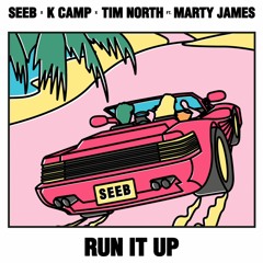 Seeb - Run It Up feat. K CAMP, Tim North, Marty James (Nillz Remix)