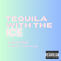 Tequila With The Ice (Prod. by David Arcade)