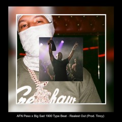 AFN Peso x Big Sad 1900 Type Beat - Realest Out (Prod. Tincy) *NEW 2022*