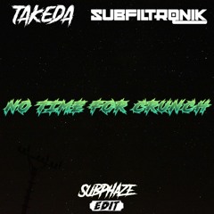 TAKEDA vs. SUBFILTRONIK - NO TIME FOR CRUNCH (SubPhaze Edit)