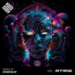 ISMAIL.M - Synopsis (Original Mix) [Atipic Records]