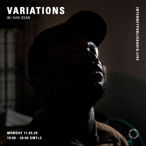 Variations w/ Aho Ssan - 11th May 2020