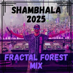 FRACTAL FOREST MIX - SHAMBHALA 2025