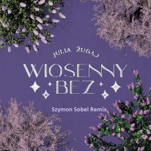Julia Żugaj - Wiosenny Bez (Szymon Sobel Remix)