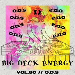 Big Deck Energy - ODS - Vol.80