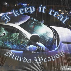Murda Weapon - I Keep It Real(Lil Gin Remix)