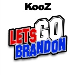 Let's Go Brandon - KooZ