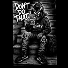 DONT DO THAT