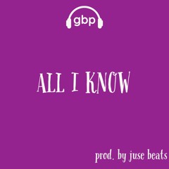 All I Know (PROD. BY JUSE) GBP