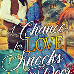 [Access] KINDLE 🧡 A Chance for Love Knocks on his Door: A Western Historical Romance