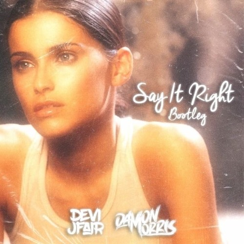 Say It Right (Damon Morris X Devijfair Booty) *REPITCHED*