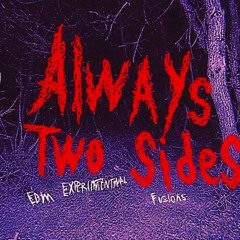Always TWO Sides