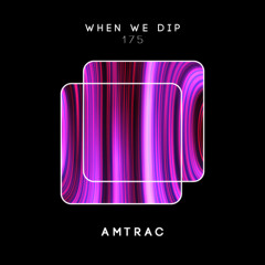 Amtrac - When We Dip 175