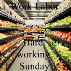 Work Labor. Hard working Sunday. Grocery store. Stable Salary