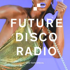 Future Disco Radio - 116 - New Years Special