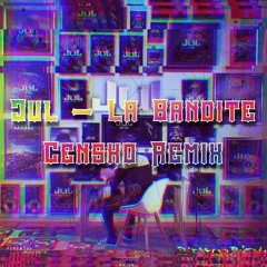 Jul - la bandite [Censko Remix]