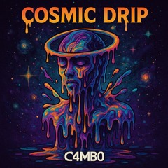 Cosmic Drip (C4MB0)