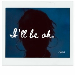 I'll be ok - teisi