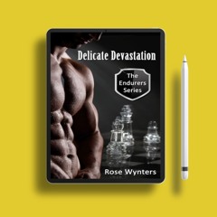 Delicate Devastation by Rose Wynters. Totally Free [PDF]
