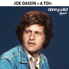 Joe Dassin - A Toi (Danny Wild Remix) Disponible sur Bandcamp !