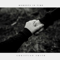 Moments In Time - Christian Smith