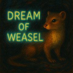 Dream of Weasel