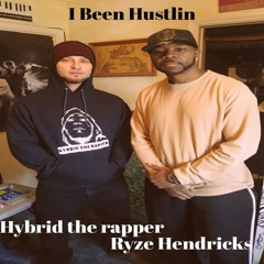 I Been Hustlin w/ Ryze Hendricks