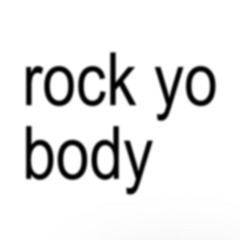 Rock Yo Body