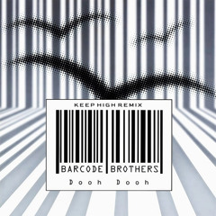 Barcode Brothers - Dooh Dooh (Keep High Remix)
