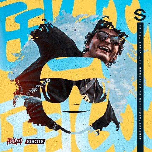 Sibotecast@Mixed By FeelGood New Vibes Vol 01