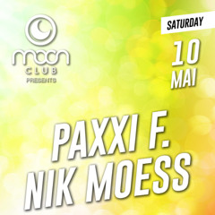 Moon Club - 10.05.2025 - Paxxi F. & Nik Moess (part2)