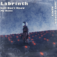 Labrinth - Still Don't Know My Name (JAKE GUERCIA Remix)