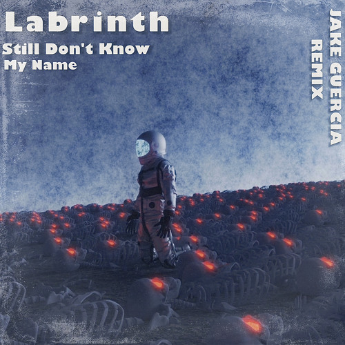 Labrinth - Still Don't Know My Name (JAKE GUERCIA Remix)