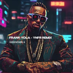 Godfather 4 - FRANK YOLA - YNFR remix