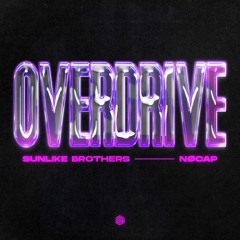 Sunlike Brothers & NØCAP - Overdrive