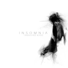 Takahiro Kido (Anoice): INSOMNIA
