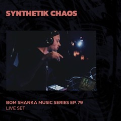 SYNTHETIK CHAOS | Bom Shanka Music Series Ep. 79 | 26/04/2024