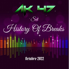 AK47 - Set History Of Breaks - Octubre 2022