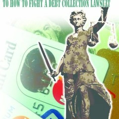 View [EBOOK EPUB KINDLE PDF] The Guerrilla Guide to How To Fight A Debt Collection Lawsuit (The Guer