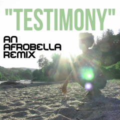 "Testimony" (An Afrobella Remix)