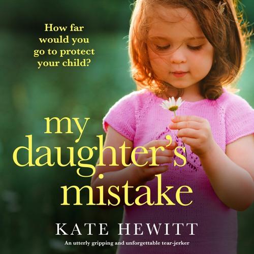 My Daughter's Mistake by Kate Hewitt, narrated by Stephanie Cannon